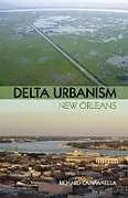 Kartonierter Einband Delta Urbanism: New Orleans von Campanella Richard