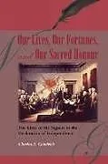 Kartonierter Einband Our Lives, Our Fortunes and Our Sacred Honour von Charles A. Goodrich
