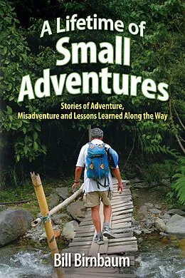 E-Book (epub) A Lifetime of Small Adventures von Bill Birnbaum