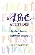 Couverture cartonnée ABC Attitudes, Laudable Lessons in Lighthearted Living de Annette Chaudet