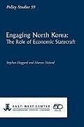 Kartonierter Einband Engaging North Korea: The Role of Economic Statecraft von Stephan Haggard, Marcus Noland