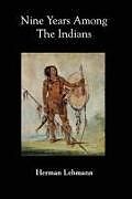 Kartonierter Einband Nine Years Among the Indians von Herman Lehmann