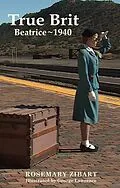 E-Book (epub) True Brit: Beatrice, 1940 von Rosemary Zibart