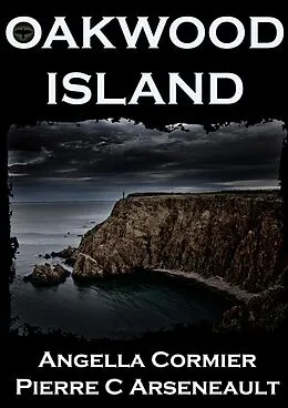 E-Book (epub) Oakwood Island von Angella Cormier, Pierre C Arseneault