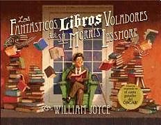 Fester Einband Los Fantasticos Libros Voladores de Morris Lessmore von William Joyce