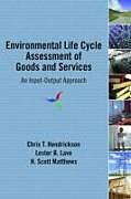 Kartonierter Einband Environmental Life Cycle Assessment of Goods and Services von Chris T Hendrickson, Lester B Lave, H Scott Matthews