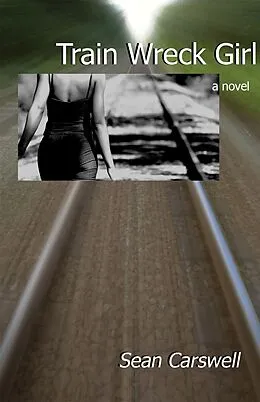 E-Book (epub) Train Wreck Girl von Sean Carswell
