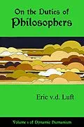 E-Book (epub) On the Duties of Philosophers (Dynamic Humanism, #1) von Eric v. d. Luft