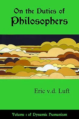 E-Book (epub) On the Duties of Philosophers (Dynamic Humanism, #1) von Eric v. d. Luft