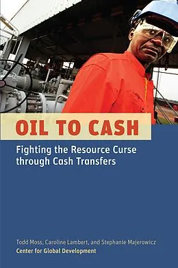 E-Book (epub) Oil to Cash von Todd Moss, Caroline Lambert, Stephanie Majerowicz