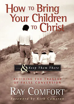 E-Book (epub) How to Bring Your Children to Christ...& Keep Them There von Ray Comfort