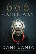 E-Book (epub) 666 Gable Way von Dani Lamia, Frederick H. Crook