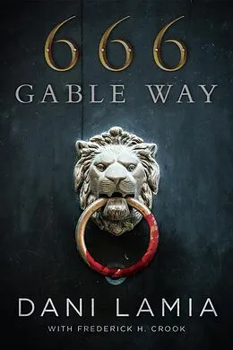 E-Book (epub) 666 Gable Way von Dani Lamia, Frederick H. Crook