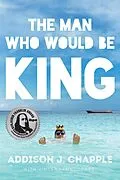 E-Book (epub) Man Who Would Be King von Addison J. Chapple, Vincent Longobardi