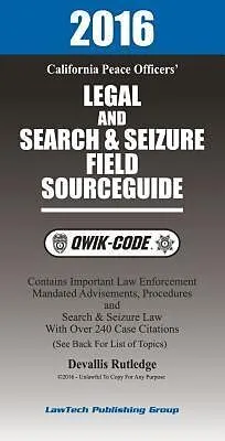 E-Book (epub) 2016 California Legal and Search and Seizure Field Source Guide QWIK-CODE von Devallis Rutledge