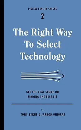 E-Book (epub) The Right Way to Select Technology von Tony Byrne, Jarrod Gingras