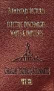 Livre Relié Elementary Lectures On Electric Discharges, Waves And Impulses, And Other Transients - Second Edition de Charles Proteus Steinmetz