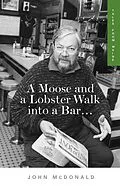 E-Book (epub) Moose and a Lobster Walk into a Bar von John Mcdonald