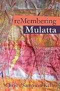 Kartonierter Einband Remembering Mulatta von Christy Sampson-Kelly