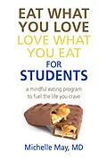 ePUB Eat What You Love, Love What You Eat for Students von Michelle May M. D.