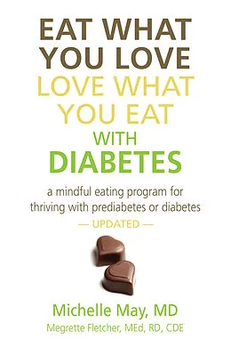 E-Book (epub) Eat What You Love, Love What You Eat With Diabetes von Michelle May M. D., Megrette Fletcher M. Ed. R. D. C. D. E.