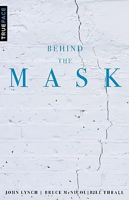 E-Book (epub) Behind the Mask von Bruce McNicol, Bill Thrall, John Lynch