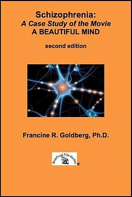 E-Book (epub) Schizophrenia: A Case Study of the Movie A BEAUTIFUL MIND - Second Edition von Francine R Goldberg