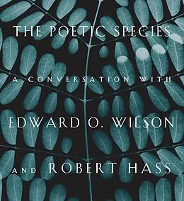 E-Book (epub) The Poetic Species von Edward O. Wilson, Robert Hass