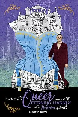 ePUB The Emphatically Queer Career of Artist Perkins Harnly and His Bohemian Friends von Sarah Burns