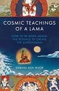 Couverture cartonnée Cosmic Teachings of a Lama: How to Be Born Again: The Science to Create the Superhuman de Samuel Aun Weor