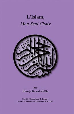 E-Book (pdf) L'Islam, Mon Seul Choix von Khwaja Kamal-Ud-Din