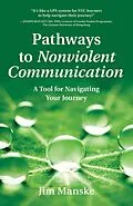 E-Book (epub) Pathways to Nonviolent Communication von Jim Manske