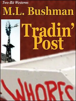 E-Book (epub) Tradin' Post (Two Bit Westerns-Eli Stone, #2) von M. L. Bushman