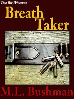 E-Book (epub) Breath Taker (Two Bit Westerns-Eli Stone, #7) von M. L. Bushman