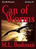E-Book (epub) Can of Worms (Two Bit Westerns-Eli Stone, #9) von M. L. Bushman