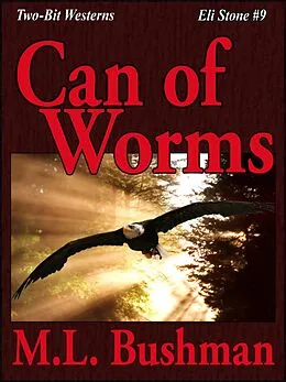 E-Book (epub) Can of Worms (Two Bit Westerns-Eli Stone, #9) von M. L. Bushman