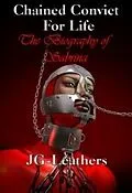 E-Book (pdf) Chained Convict For Life von JG Leathers