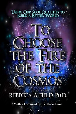 E-Book (epub) To Choose The Fire of The Cosmos von Rebecca Field PhD