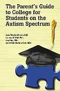 Couverture cartonnée The Parent's Guide to College for Students with Autism de Jane Thierfeld Brown, Lorraine Wolf, Lisa King