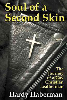 Couverture cartonnée Soul of a Second Skin: The Journey of a Gay Christian Leatherman de Hardy Haberman