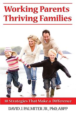 E-Book (epub) Working Parents, Thriving Families von David J Palmiter