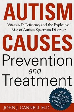 E-Book (epub) Autism Causes, Prevention & Treatment von John Cannell