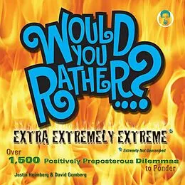 E-Book (epub) Would You Rather...? Extra Extremely Extreme Edition von Justin Heimberg, David Gomberg