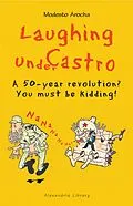 E-Book (epub) Laughing under Castro von Modesto Arocha