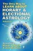 Couverture cartonnée The Only Way to Learn About Horary and Electional Astrology de Marion D. March, Joan McEvers