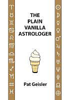 Couverture cartonnée The Plain Vanilla Astrologer de Pat Geisler