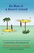 Kartonierter Einband No Man Is a Desert Island. a Collection of Cartoons von Felipe Galindo Feggo
