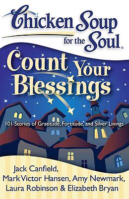 Kartonierter Einband Chicken Soup for the Soul: Count Your Blessings von Jack Canfield, Mark Victor Hansen, Amy Newmark
