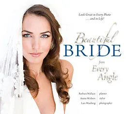 E-Book (epub) Beautiful Bride from Every Angle: Look Great in Every Photo...and in Life! von Barbara Wallace