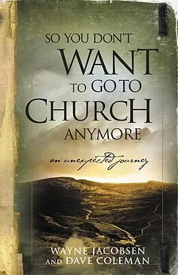 E-Book (epub) So You Don't Want to Go to Church Anymore von Wayne Jacobsen, Dave Coleman